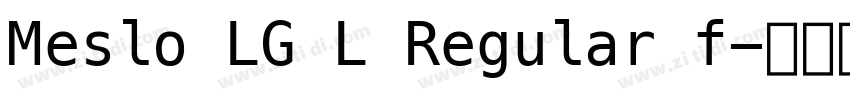 Meslo LG L Regular f字体转换 Meslo LG L Regular f字体转换